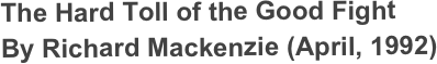 The Hard Toll of the Good Fight
By Richard Mackenzie (April, 1992)